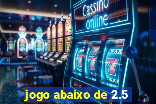 jogo abaixo de 2.5